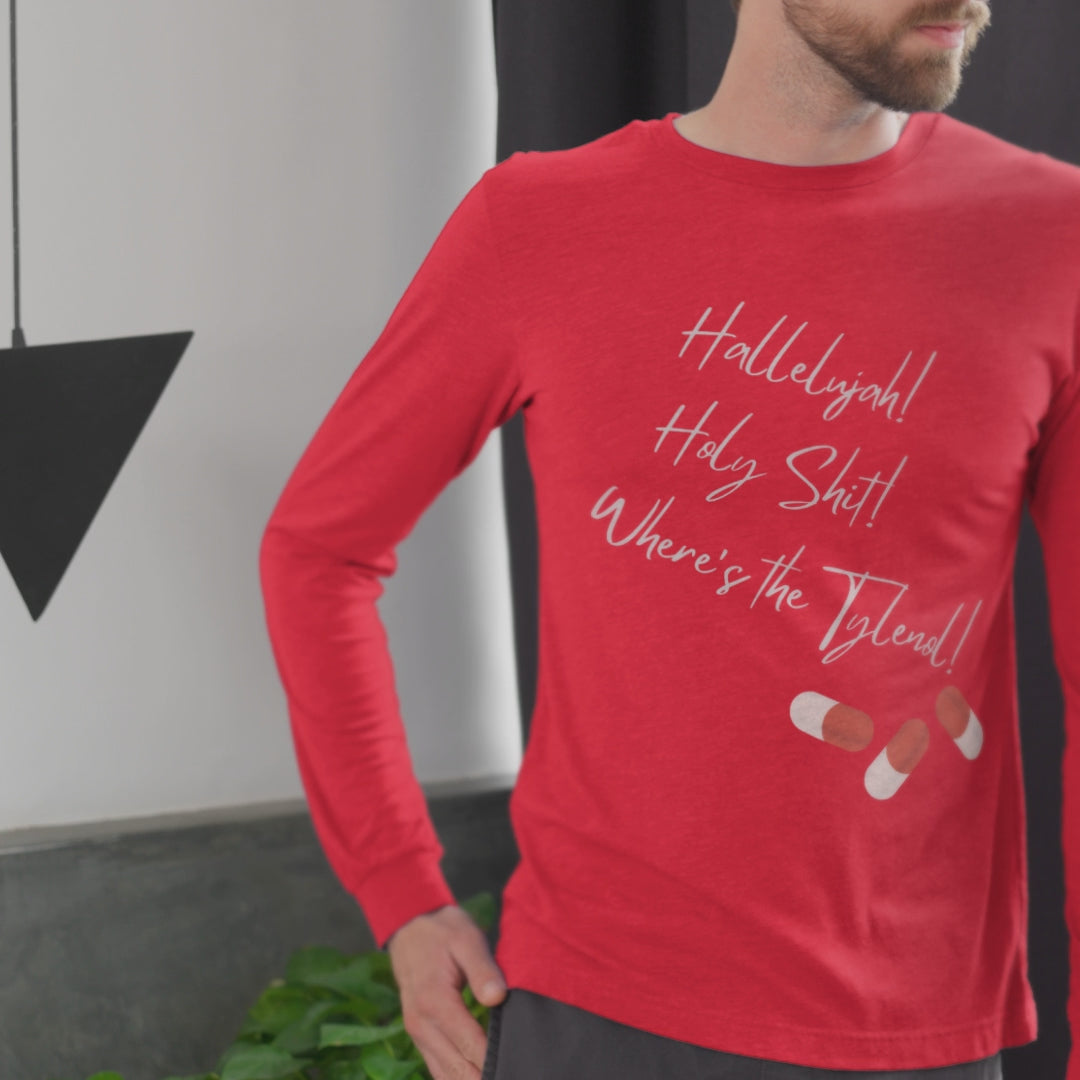 Load video: Hallelujah Holy Shit Where’s the Tylenol - Unisex Long Sleeve Tee